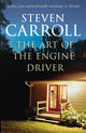 Book cover of: Art of the Engine Driver. By: Steven Carroll