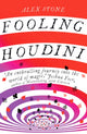 Book cover of: Fooling Houdini. By: Alex STONE