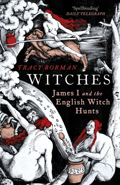 Witches, James I and the English Witch Hunts 9780099549147 Tracy Borman