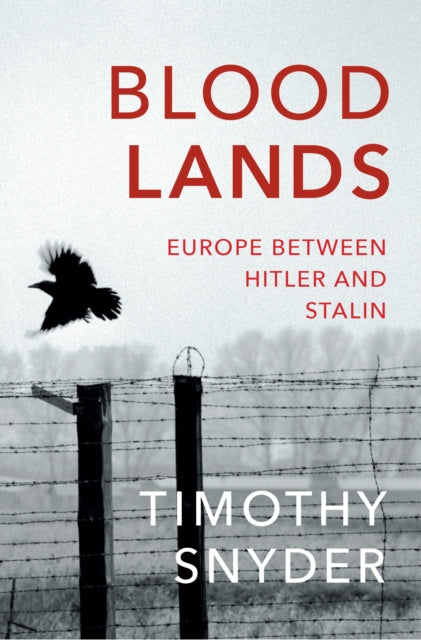 Bloodlands, THE book to help you understand today’s Eastern Europe 9780099551799 Timothy Snyder