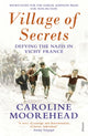 Village of Secrets, Defying the Nazis in Vichy France 9780099554646 Caroline Moorehead