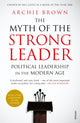 Book cover of: Myth of the Strong Leader. By: Archie Brown