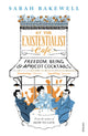 At The Existentialist Cafe, Freedom, Being, and Apricot Cocktails 9780099554882 Sarah Bakewell