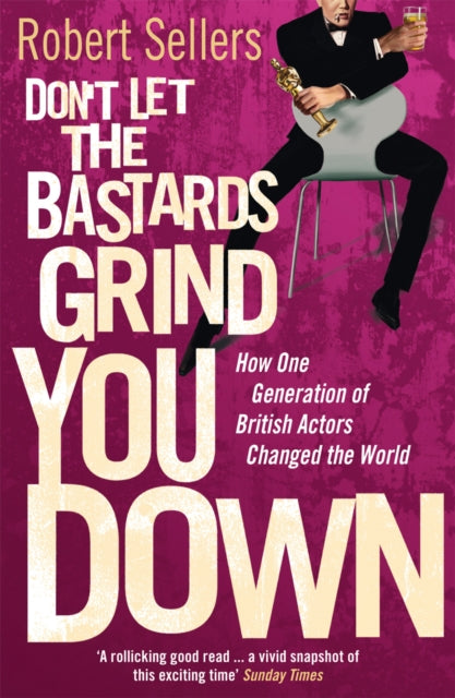 Book cover of: Don't Let the Bastards Grind You Down. By: Robert Sellers