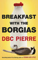 Book cover of: Breakfast with the Borgias. By: D. B. C. Pierre