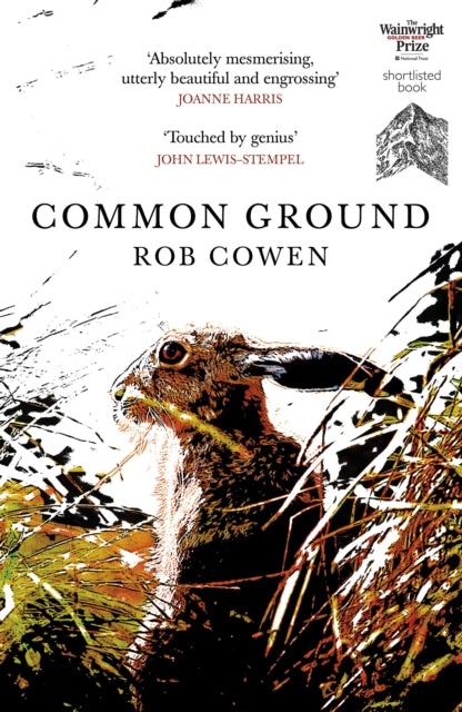 Common Ground, One of Britain’s Favourite Nature Books as featured on BBC’s Winterwatch 9780099592037 Rob Cowen