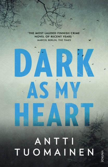 Book cover of: Dark As My Heart. By: Antti Tuomainen