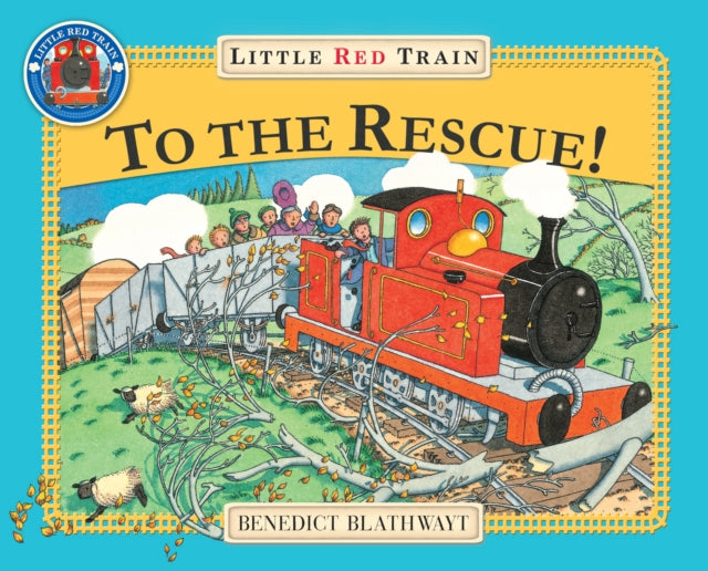 Little Red Train: To The Rescue 9780099692218 Benedict Blathwayt     