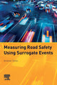 Book cover of: Measuring Road Safety with Surrogate Events. By: Andrew Tarko