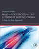 Book cover of: Manual of Percutaneous Coronary Interventions. By: Emmanouil Brilakis