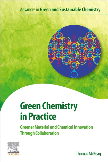 Book cover of: Green Chemistry in Practice. By: Thomas McKeag