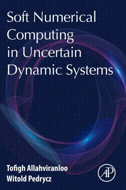 Book cover of: Soft Numerical Computing in Uncertain Dynamic Systems. By: Tofigh Allahviranloo