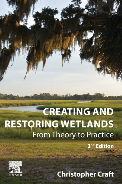 Book cover of: Creating and Restoring Wetlands. By: Christopher Craft