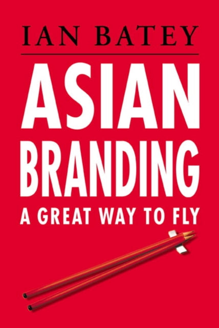 Book cover of: ASIAN BRANDING GREAT WAY TO FLY. By: BATEY, IAN