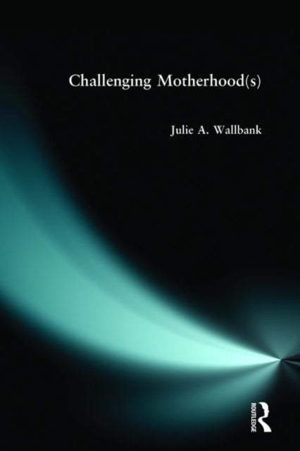 Book cover of: Challenging Motherhood(s)