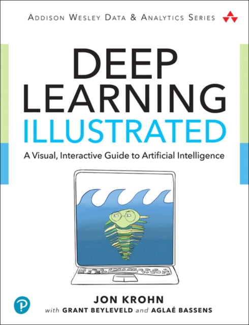 Book cover of: Deep Learning Illustrated. By: JON KROHN