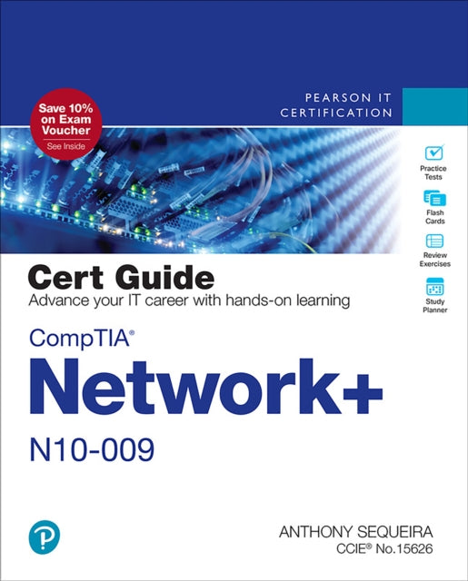 Book cover of: CompTIA Network+ N10-009 Cert Guide. By: Anthony Sequeira
