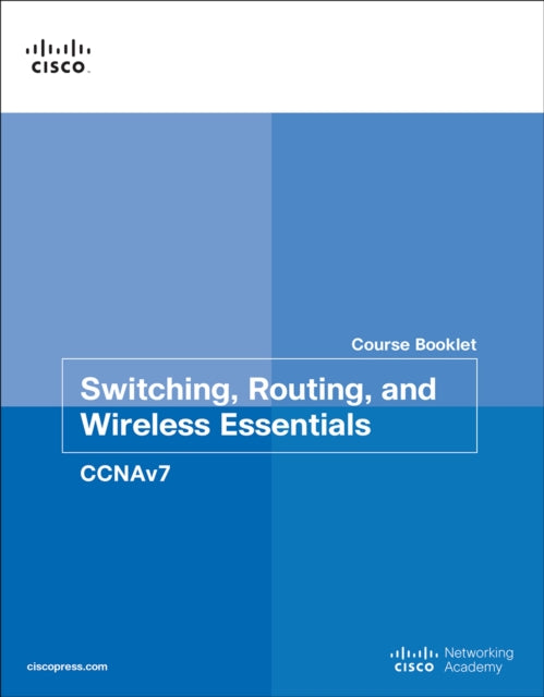 Book cover of: Switching, Routing, and Wireless Essentials Course Booklet (CCNAv7). By: Cisco Networking Cisco Networking Academy