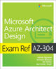 Book cover of: Exam Ref AZ-304 Microsoft Azure Architect Design. By: Ashish Agrawal