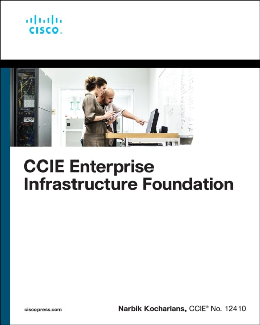 Book cover of: CCIE Enterprise Infrastructure Foundation. By: NARBIK KOCHARIANS