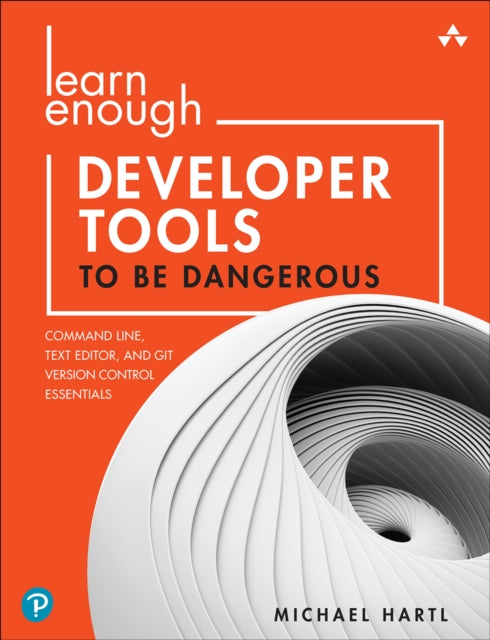 Book cover of: Learn Enough Developer Tools to Be Dangerous. By: MICHAEL HARTL