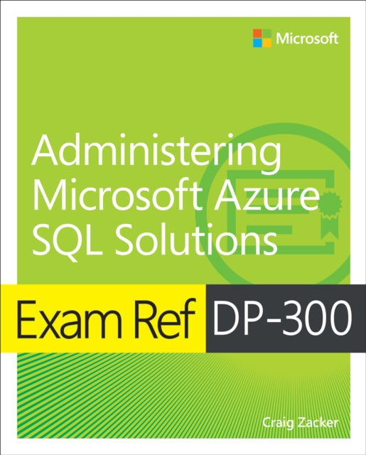 Book cover of: Exam Ref DP-300 Administering Microsoft Azure SQL Solutions. By: Craig Zacker