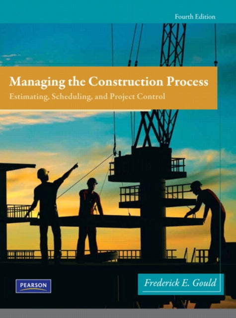 Book cover of: Managing the Construction Process. By: Frederick E. Gould
