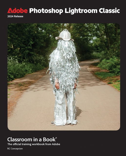 Book cover of: Adobe Photoshop Lightroom Classic Classroom in a Book 2024 Release. By: CONCEPCION  RAFAEL
