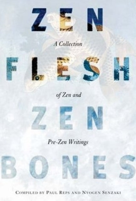 Book cover of: Zen Flesh, Zen Bones. By: Nyogen Senzaki