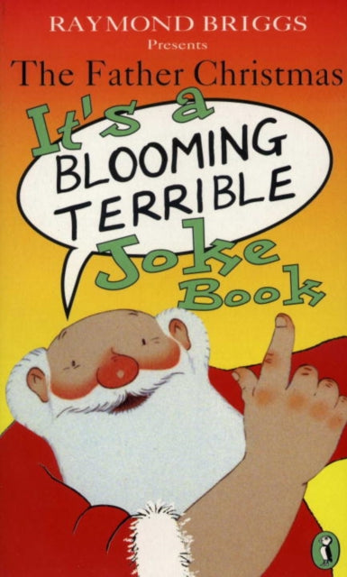 Book cover of: Father Christmas it's a Bloomin' Terrible Joke Book. By: Raymond Briggs