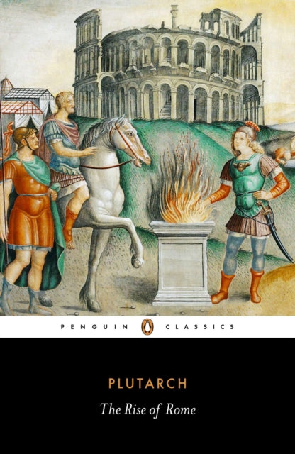 Book cover of: Rise of Rome. By: Plutarch