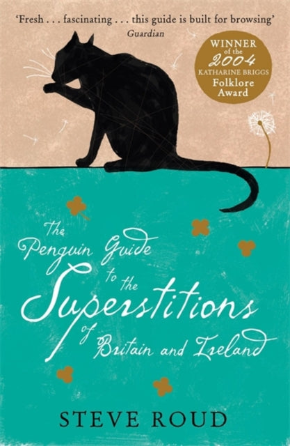 Book cover of: Penguin Guide to the Superstitions of Britain and Ireland. By: Steve Roud