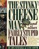 Book cover of: Stinky Cheese Man and Other Fairly Stupid Tales. By: Jon Scieszka