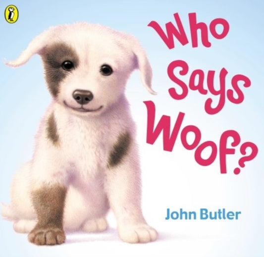 Book cover of: Who Says Woof?. By: John Butler