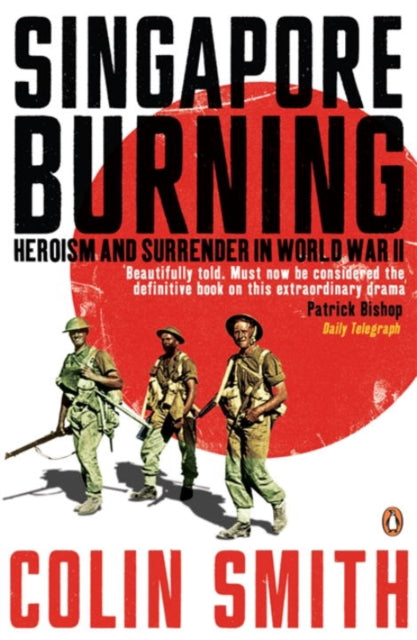 Singapore Burning, Heroism and Surrender in World War II 9780141010366 Colin Smith undifferentiated