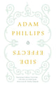 Book cover of: Side Effects. By: Adam Phillips