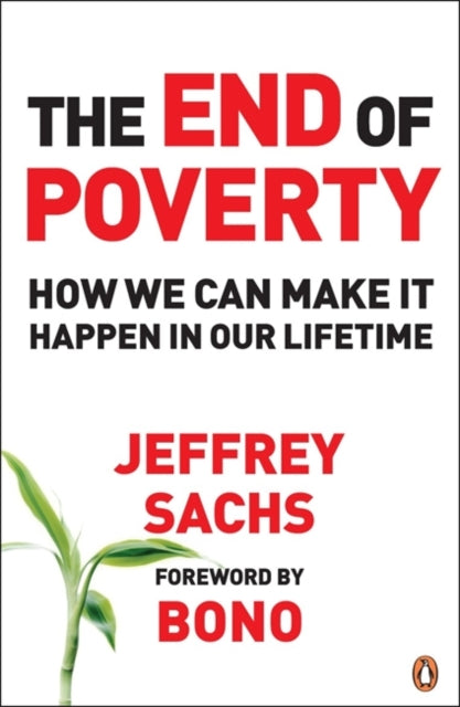 End of Poverty, How We Can Make it Happen in Our Lifetime 9780141018669 Jeffrey Sachs