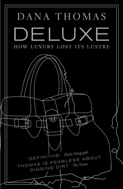 Deluxe, How Luxury Lost its Lustre 9780141019673 Dana Thomas