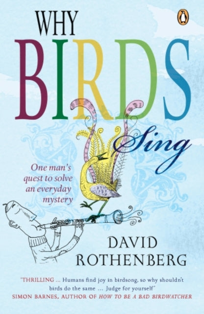 Book cover of: Why Birds Sing. By: David Rothenberg    