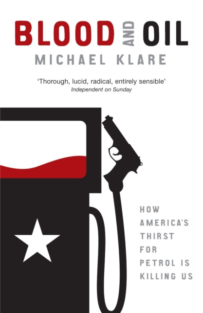 Book cover of: Blood and Oil. By: Michael T. Klare