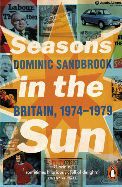 Seasons in the Sun, Britain, 1974-1979 9780141032160 Dominic Sandbrook