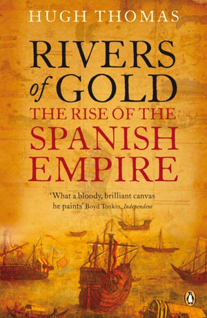 Rivers of Gold, The Rise of the Spanish Empire