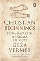 Book cover of: Christian Beginnings. By: Géza Vermès
