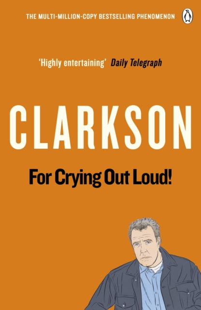 For Crying Out Loud, The World According to Clarkson Volume 3 9780141038124 Jeremy Clarkson