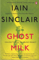 Book cover of: Ghost Milk. By: Iain Sinclair