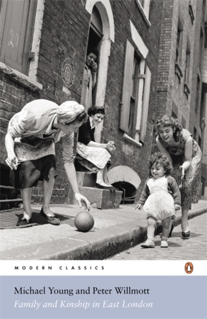 Book cover of: Family and Kinship in East London. By: Michael Young