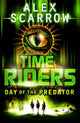 Book cover of: TimeRiders: Day of the Predator (Book 2). By: Alex Scarrow