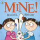 Book cover of: Mine!. By: Rachel Bright
