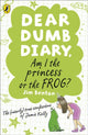 Book cover of: Dear Dumb Diary: Am I the Princess or the Frog?. By: Jim Benton