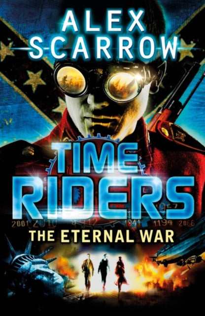 Book cover of: TimeRiders: The Eternal War (Book 4). By: Alex Scarrow